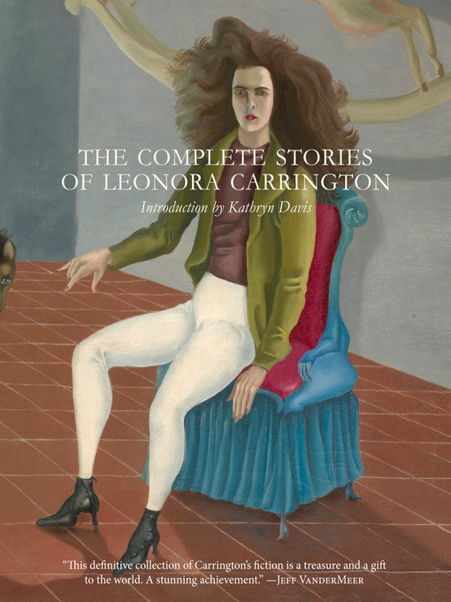 Title details for The Complete Stories of Leonora Carrington by Leonora Carrington - Available